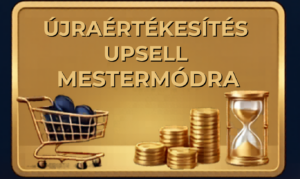Újraértékesítés és upsell mestermódra