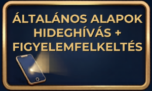 Általános alapok, hideghívás és az érdeklődés felkeltése