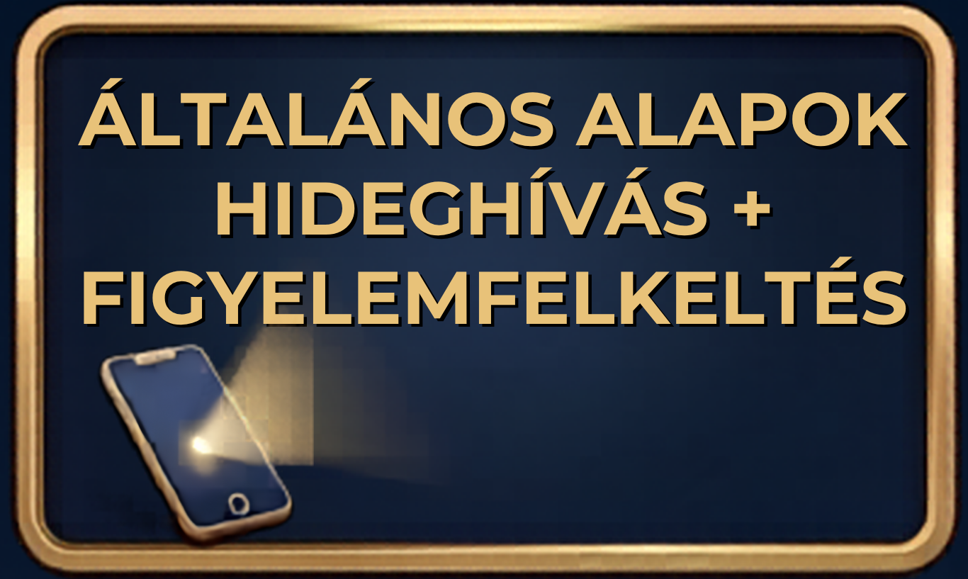 Általános alapok, hideghívás és az érdeklődés felkeltése